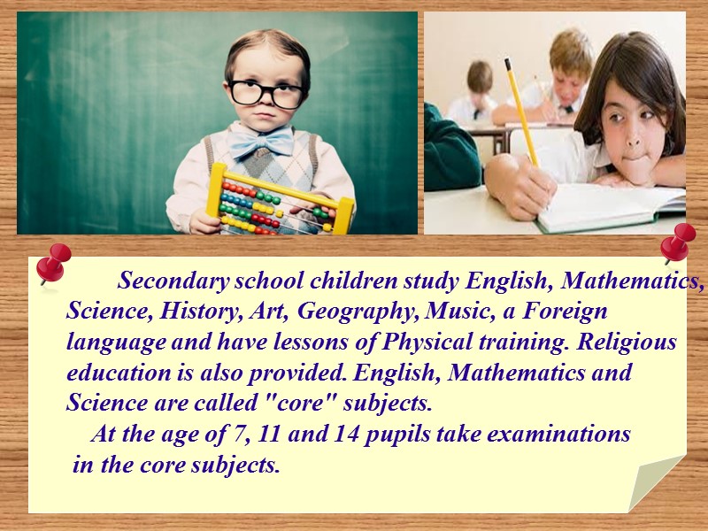 Secondary school children study English, Mathematics,       Science, History,